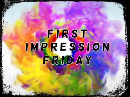 FIRSTIMPRESSIONFRIDAY